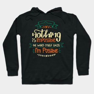 Nothing Is Impossible The Word Itself says I'm Possible Hoodie